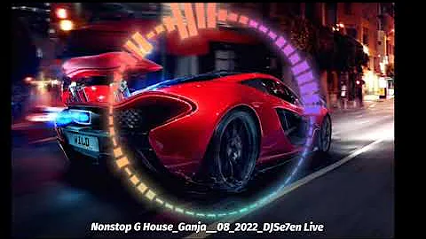 Nonstop G House Ganja 08-2022 DJ Se7en Live