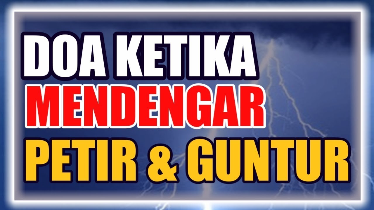 Doa Ketika Mendengar Petir Guntur Geledek Youtube