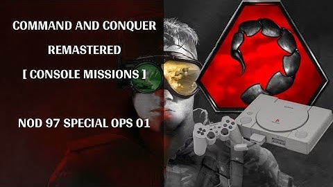 COMMAND AND CONQUER REMASTERED [ CONSOLE MISSIONS ] NOD 97 SPECIAL OPS 01