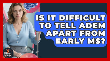 Is It Difficult To Tell ADEM Apart From Early MS? - MS Support Network