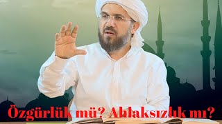 Özgürlük ve Ahlaksızlık  İhsan Şenocak Hoca