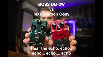 BOSS DM-2W vs MXR Carbon Copy - which analog delay is for you?