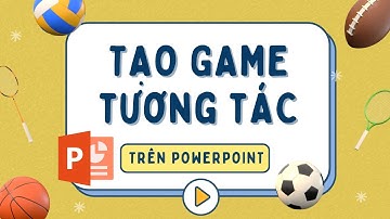 Tạo Game tương tác trên Powerpoint & Canva cực dễ P2