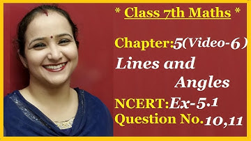 Ncert Class 7 Maths Chapter-5 Lines and Angles (Video-6) Ex-5.1 Q-10,11