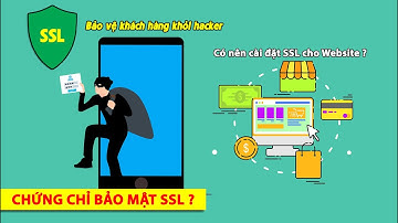Chứng chỉ bảo mật SSL ? Website có cần cài đặt