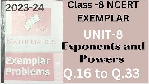 Class 8 maths exemplar Unit 8 - Exponents and powers - class 8 Exemplar solutions- NCERT Exemplar