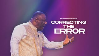 Correcting The Error - Archbishop Duncan-Williams