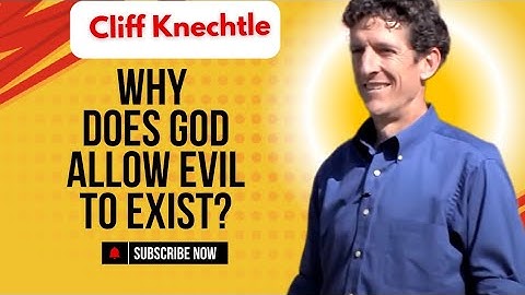 Why Does God Allow Evil? Cliff Knechtle