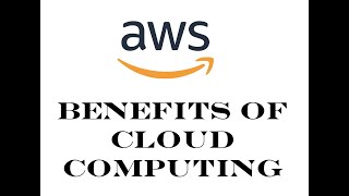 AWS | Episode 5 | Benefits of Cloud Computing | Advantages of Cloud Computing