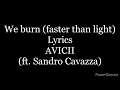 We burn faster than lightlyricsavicii ft sandro cavazza