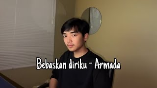 ARMADA - Bebaskan diriku ( cover by isqia hijri )