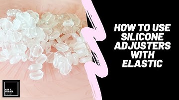 How to use silicone adjusters with elastic