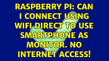 Raspberry Pi: Can i connect using WiFi Direct to use smartphone as monitor. No internet access!