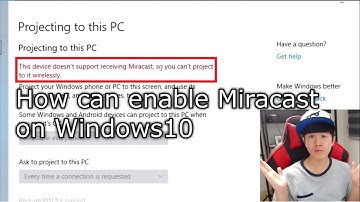 How can enable Miracast on Window10