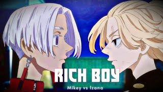 Mikey vs Izana - Rich Boy [edit/amv]