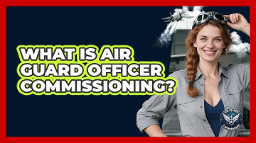 What Is Air Guard Officer Commissioning? - Air Guard Commanders