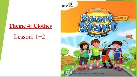 Smart Start 4I Theme 4: Clothes -Lesson 1,2-[học tiếng anh 345]