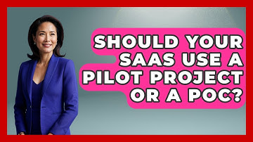 Should Your SaaS Use A Pilot Project Or A PoC? - The SaaS Pros Breakdown
