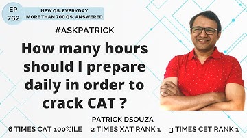 How many hours should I prepare daily in order to crack CAT? | AskPatrick | Patrick Dsouza