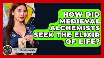 How Did Medieval Alchemists Seek The Elixir Of Life? - Occult Origins Explained