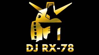 DJ RX 78 -  Don't Underestimate a Newtype