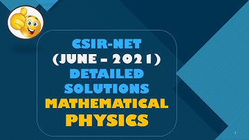 MATHEMATICAL PHYSICS|| DETAILED SOLUTIONS|| #CSIR NET  JUNE 2021 #PHYSICS