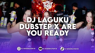 DJ LAGUKU DUBSTEP X ARE YOU READY FULL BASS KENCANG BOSS REMIX BY DANI RMX