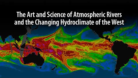The Art and Science of Atmospheric Rivers and the Changing Hydroclimate of the West - DayDayNews