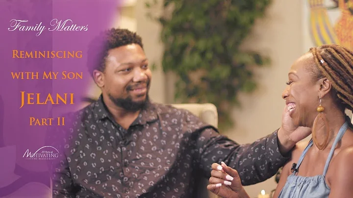 Reminiscing With My Son Jelani Part 2 - Lisa Nichols