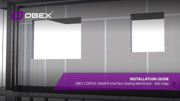 OBEX CORTEX 0500FR Interface Sealing Membrane - Slab Edge Install Guide