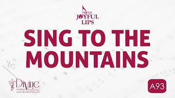 Sing To The Mountains Song Lyrics |  A93 | With Joyful Lips Hymns | Divine Hymns
