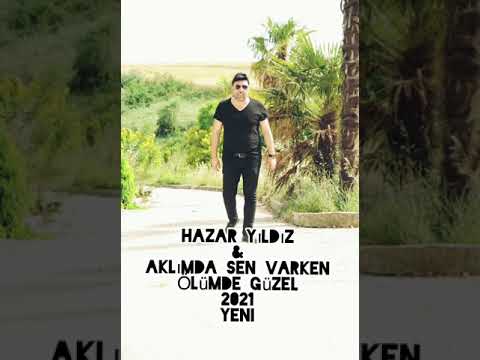 Hazar Yıldız & Aklımda Sen Varken Ölümde Güzel 2021 Yeni