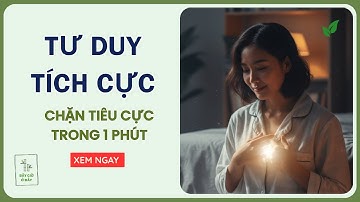 3 Cách CHẶN ĐỨNG suy nghĩ tiêu cực trong 1 Phút