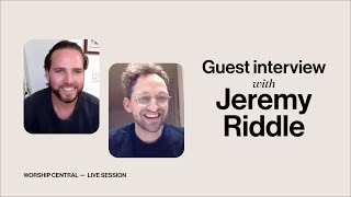 Guest Interview w/ Jeremy Riddle — Worship Central [Live Session]