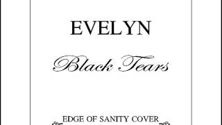 Evelyn - Black Tears [Edge of Sanity cover] [single 2013]