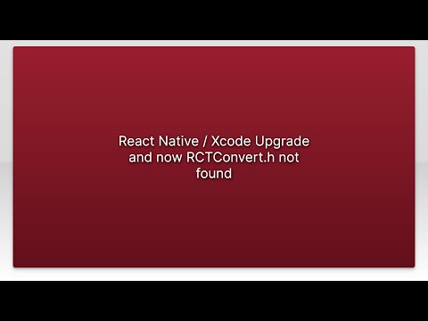 React Native / Xcode Upgrade and now RCTConvert.h not found