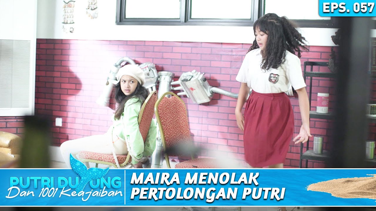 MAIRA MENOLAK UNTUK DITOLONG OLEH PUTRI. MASIH GENGSI - PUTRI DUYUNG DAN 1001 KEAJAIBAN