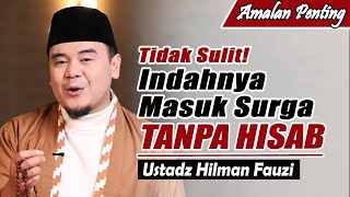 Masyaallah... The beauty of entering heaven without reckoning ~ Ustadz Hilman Fauzi Latest