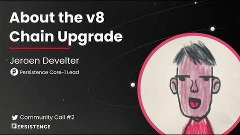 About the v8 Chain Upgrade | Persistence Snippets