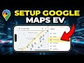 How to setup use Google Maps EV charging layers - Full Guide