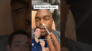 Narcan Be Like