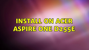 Ubuntu: Install on Acer Aspire One D255E