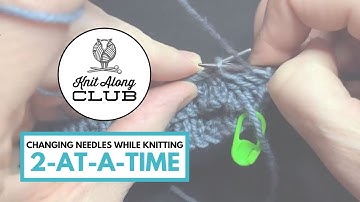 Changing Needles While Knitting 2-at-a-Time