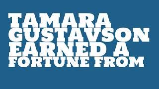 Tamara Gustavson: 2017 Net worth