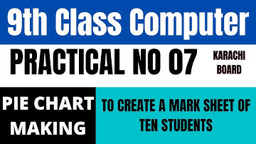 9th Class Computer Practical 07 "To Create a marksheet of Ten students." How to draw Pie Chart?
