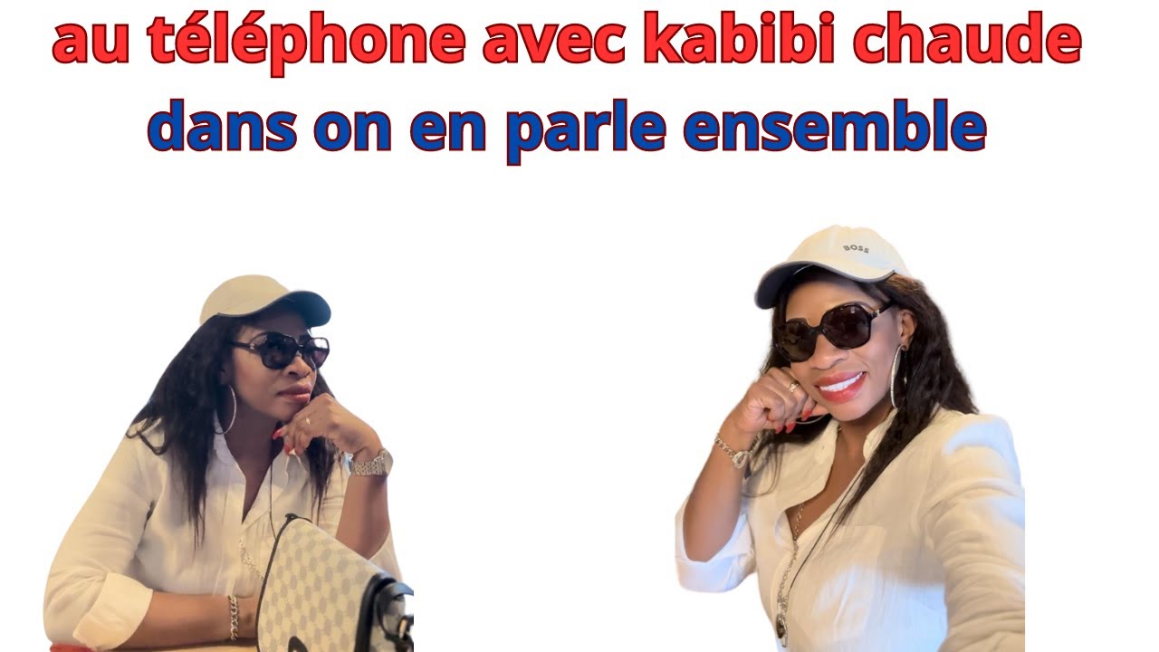 AU TELEPHONE  AVEC  KABIBI CHAUDE DANS ON EN PARLE ENSEMBLE