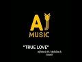 True Love AJ Music Ft Malaika And Israel Official Mp3
