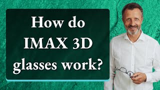 How do IMAX 3D glasses work?