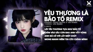 Yêu Thương Là Bão Tố - Huy PT Remix (Hot TikTok) - Lời Yêu Thương Tựa Như Bão Tố Remix Trend TikTok