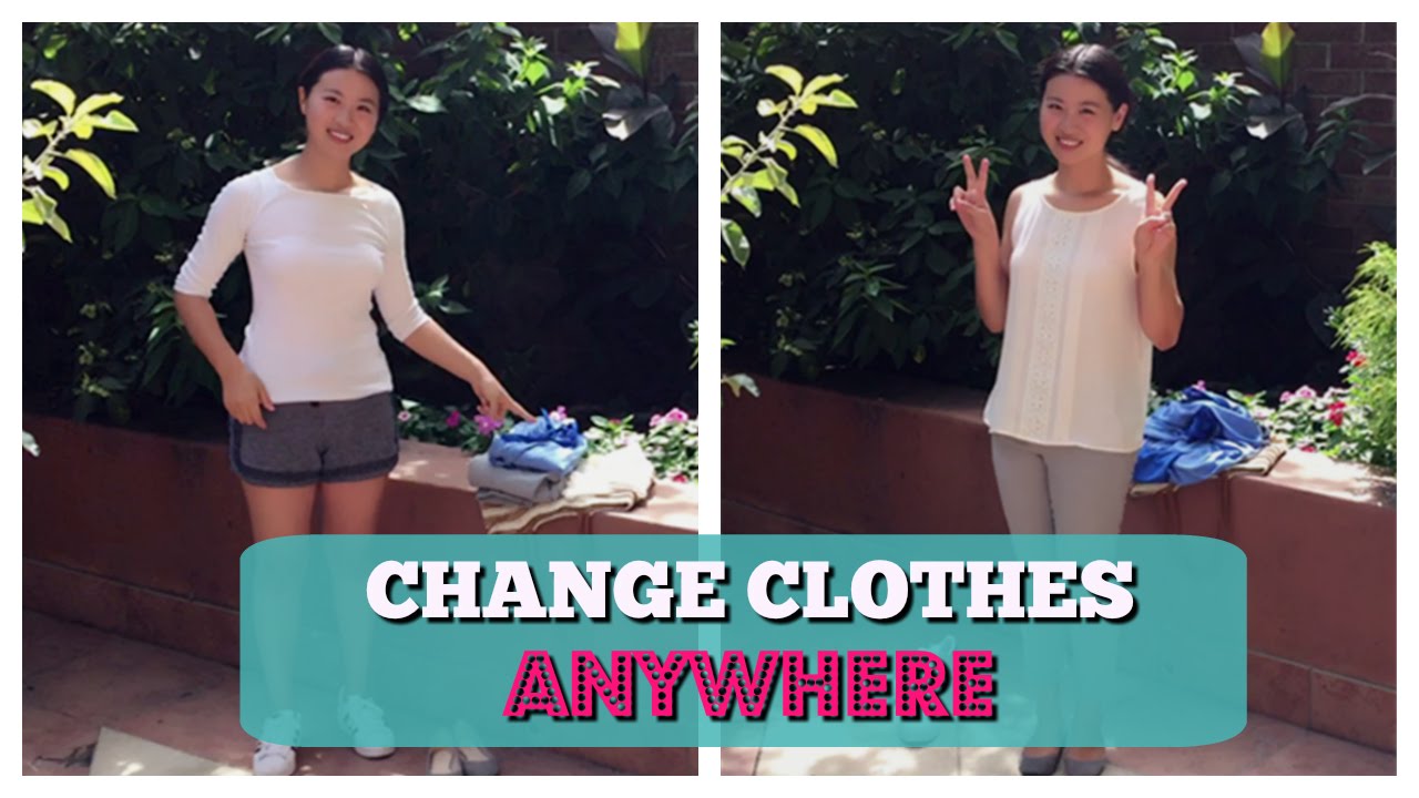 How To Change Clothes Anywhere Youtube